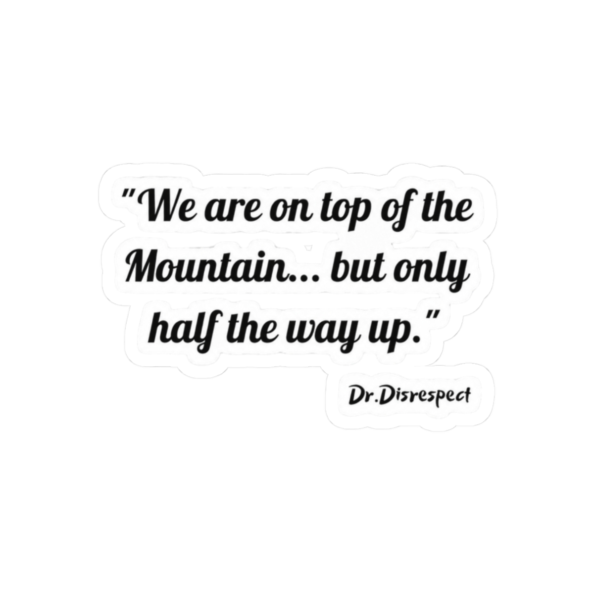 dr disrespect quote - alternate angle 3, merchandise