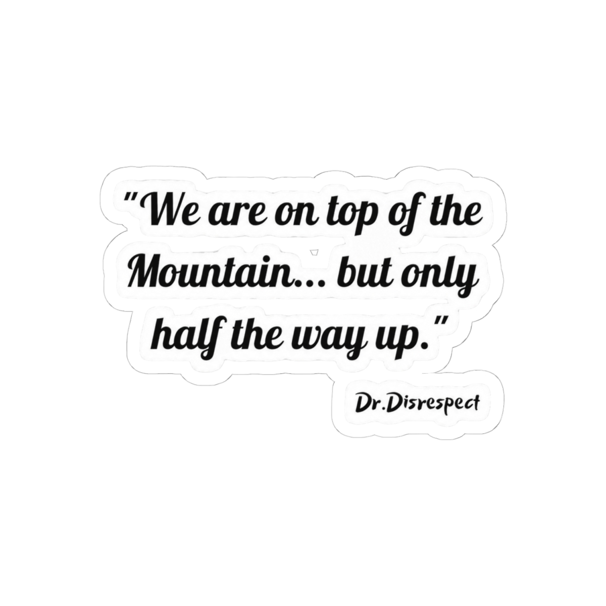 dr disrespect quote - alternate angle 1, merchandise